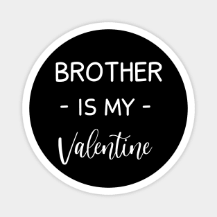 Brother Is My Valentine , Brother Lover , Funny Valentines , Valentines Day , Brother lover, Fur Brother For Life, Brother Valentine Magnet